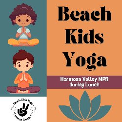 Beach Kids Yoga - Hermosa Valley MPR during Lunch